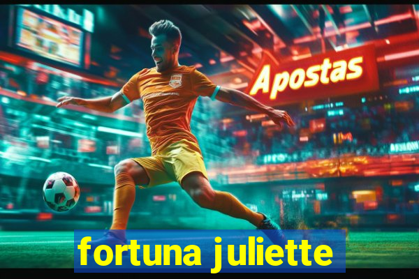 fortuna juliette